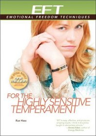 EFT for the Highly Sensitive Temperament (EFT: Emotional Freedom Techniques)