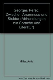 Georges Perec: Zwischen Anamnese und Struktur (Abhandlungen zur Sprache und Literatur) (German Edition)