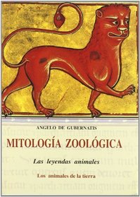 Mitologa zoolgica : las leyendas animales, los animales de la tierra