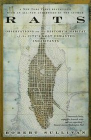 Rats : Observations on the History and Habitat of the City's Most Unwanted Inhabitants