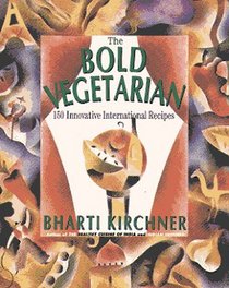The Bold Vegetarian : 150 Inspired International Recipes