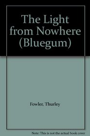The Light from Nowhere (Bluegum)