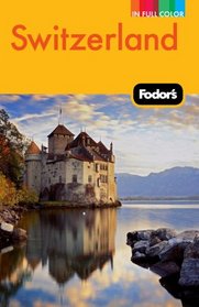 Fodor's Switzerland, 46th Edition (Full-Color Gold Guides)