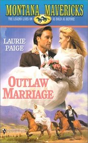 Outlaw Marriage (Montana Mavericks: Wed in Whitehorn, Bk 11)