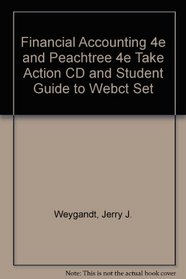 Financial Accounting 4e and Peachtree 4e Take Action CD and Student Guide to Webct Set