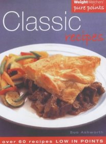 WEIGHT WATCHERS CLASSIC RECIPES: OVER 60 RECIPES LOW IN POINTS (WEIGHT WATCHERS)
