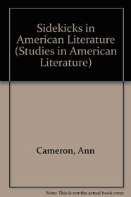 Sidekicks in American Literature (Studies in American Literature, Volume 55)