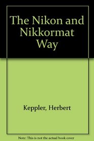 THE NIKON AND NIKKORMAT WAY