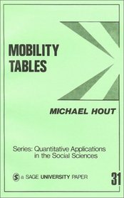 Mobility Tables (Quantitative Applications in the Social Sciences)