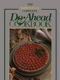 The Southern Living Complete Do-Ahead Cookbook (Today's Gourmet)