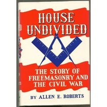 House Undivided: The Story of Freemasonry & the Civil War
