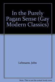 In the Purely Pagan Sense (Gay Modern Classics)