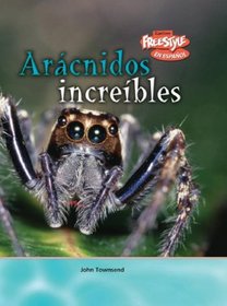 Aracnidos increibles / Incredible Arachnids (Criaturas Increibles / Incredible Creatures) (Spanish Edition)