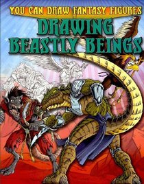 Drawing Beastly Beings (You Can Draw Fantasy Figures)