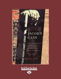 Jacob's Cane: A Jewish Family's Journey from the Four Lands of Lithuania to the Ports of London and Baltimore