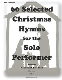 60 Selected Christmas Hymns for the Solo performer-bass trombone version
