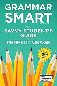 Grammar Smart, 4th Edition: The Savvy Student's Guide to Perfect Usage (Smart Guides)