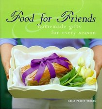 Food for Friends : Homemade Gifts for Every Season