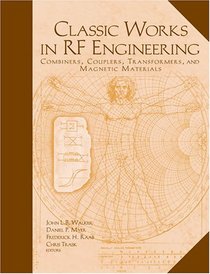 Classic Works In RF Engineering: Combiners, Couplers, Transformers, and Magnetic Materials (Artech House Microwave Library)