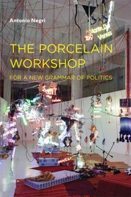 The Porcelain Workshop: For a New Grammar of Politics (Semiotext(e) / Foreign Agents) (Semiotext(e) / Foreign Agents)