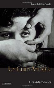 Un Un Chien Andalou: French Film Guide (Cine-Files: the French Film Guides)