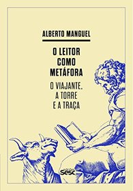 O Leitor Como Metafora. O Viajantec a Torre e a Traca (Em Portugues do Brasil)