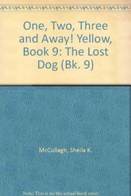One, Two, Three and Away! Yellow, Book 9: The Lost Dog (Bk. 9)
