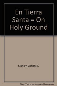 En Tierra Santa = On Holy Ground (Spanish Edition)