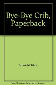Bye-Bye Crib, Paperback