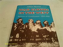 War Clouds in the West: Indians and Cavalrymen 1860-1890 (War Clouds in West Indians CL Nrf)