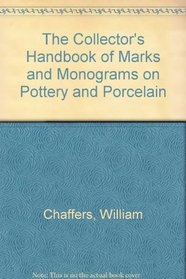Collectors Handbook of Marks and Monograms on Pottery and Porcelain