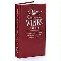 Platter's South African Wines 2008: The Guide to Cellars, Vineyards, Winemakers, Restaurants and Accommodation