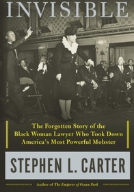 Invisible: The Forgotten Story of the Black Woman Lawyer Who Took Down America's Most Powerful Mobster