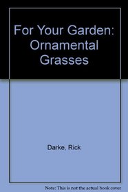For Your Garden: Ornamental Grasses