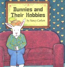 Bunnies & Their Hobbies (Nancy Carlson's Neighborhood)