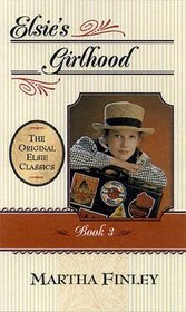 Elsie's Girlhood, Book 3 (Finley, Martha, Elsie Books, Bk. 3.)