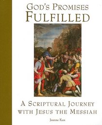 God's Promises Fulfilled: A Scriptural Journey With Jesus the Messiah (Scriptural Journey Series)