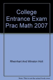 Holt Math: Algebra 1, Geometry, and Algebra 2- College Entrance Exam Practice for Mathematics