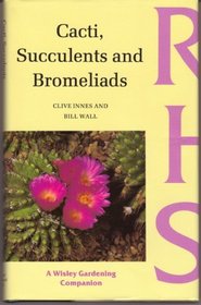 Cacti, Succulents and Bromeliads (Wisley Gardening Companion)
