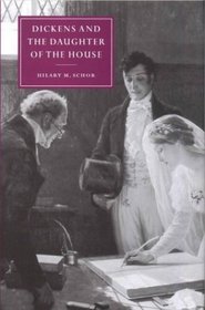 Dickens and the Daughter of the House (Cambridge Studies in Nineteenth-Century Literature and Culture)
