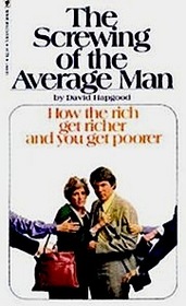 The Screwing of the Average Man