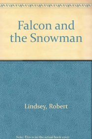 Falcon And the Snowman: A True Story of Friendship And Espionage