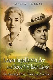 Laura Ingalls Wilder and Rose Wilder Lane: Authorship, Place, Time, and Culture