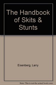 The Handbook of Skits & Stunts