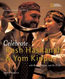Holidays Around the World: Celebrate Rosh Hashanah and Yom Kippur: With Honey, Prayers, and the Shofar (Holidays Around the World)
