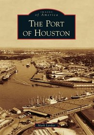 Port of Houston, The (Images of America Series)