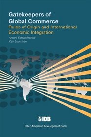 Gatekeepers of Global Commerce - Rules of Origin and International Economic Integration