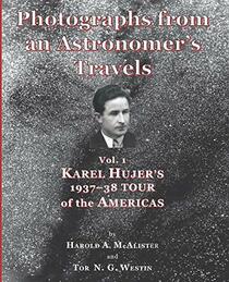 Photographs from an Astronomer's Travels: Vol 1 Karel Hujer's 1937?38 Tour of the Americas