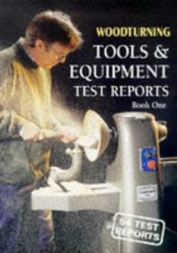 Woodturning Tools and Equipment Test Reports: Bk. 1