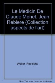 Le Medicin De Claude Monet, Jean Rebiere (Collection aspects de l'art) (French Edition)